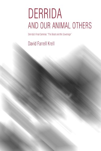 Derrida and Our Animal Others: Derrida's Final Seminar, the Beast and the Sovereign (Studies in Continental Thought)