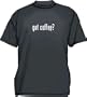 Got coffee? Men's Tee Shirt in 12 colors Small thru 6XL