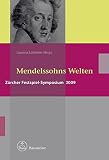 Mendelssohns Welten : Zürcher Festspiel-Symposium 2009