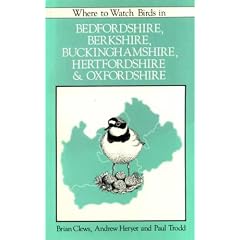 Where to Watch Birds in Bedfordshire, Berkshire, Buckinghamshire, Hertfordshire and Oxfordshire