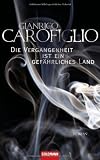 Die Vergangenheit ist ein gef&auml;hrliches Land: Roman - Gianrico Carofiglio