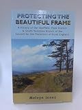 Protecting the beautiful frame : a history of the Sheffield, Peak District & South Yorkshire branch of the Council for the Protection of Rural England