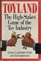 Toyland: The High-Stakes Game of the Toy Industry