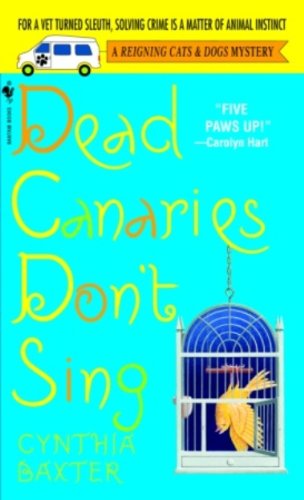 Dead Canaries Don't Sing: A Reigning Cats and Dogs Mystery