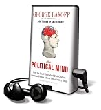 The Political Mind: Why You Can't Understand 21st-Century American Politics with an 18th-Century Brain