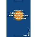 Einf�hrung in die Praxis der Energetischen Psychotherapie