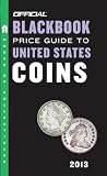 The Official Blackbook Price Guide to United States Coins 2013, 51st Edition