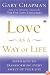 Love as a Way of Life: Seven Keys to Transforming Every Aspect of Your Life