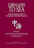 China goes to sea : maritime transformation in comparative historical perspective