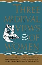 Three Medieval Views of Women: 