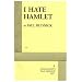 I Hate Hamlet.