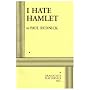 I Hate Hamlet.
