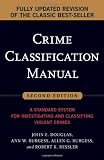 Crime Classification Manual: A Standard System for Investigating and Classifying Violent Crimes