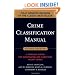 Crime Classification Manual: A Standard System for Investigating and Classifying Violent Crimes