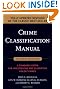 Crime Classification Manual: A Standard System for Investigating and Classifying Violent Crimes
