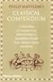 The Classical Compendium: A Miscellany of Scandalous Gossip, Bawdy Jokes, Peculiar Facts, and Bad Behavior from the Ancient Greeks and Romans