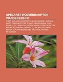 Spelare i Wolverhampton Wanderers FC: Chris Iwelumo, Kevin Doyle, Ricki Herbert, Darren Ward, Darren Potter, Sylvan Ebanks-Blake, Carl Ikeme (Swedish Edition)