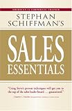 Stephan Schiffmans Sales Essentials: All You Need to Know to Be a Successful Salesperson-from Cold Calling and Prospecting With E-mail to Increasing the Buy and Closing