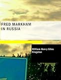 Fred Markham in Russia: The Boy Travellers in the Land of the Czar