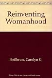 Reinventing womanhood