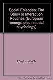 Social episodes : the study of interaction routines
