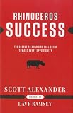 Rhinoceros Success : the Secret to Charging Full Speed Toward Every Opportunity: Scott Alexander 9781937077150: Rhinoceros Success : the Secret to Charging Full Speed Toward Every Opportunity