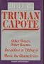 Three by Truman Capote: Other Voices, Other Rooms; Breakfast at Tiffany's; Music for Chameleons