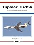 Tupolev Tu-154: The USSR's Medium-Range Jet Airliner (Aerofax)