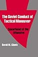 The Soviet Conduct of Tactical Maneuver: Spearhead of the Offensive (Soviet (Russian) Military Theory and Practice)