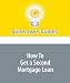How To Get a Second Mortgage Loan