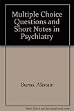 MCQs and short notes in psychiatry