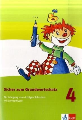 Klett Sicher zum Grundwortschatz. Ein Lehrgang zum richtigen Schreiben. Arbeitsheft 4. Schuljahr mit CD-ROM