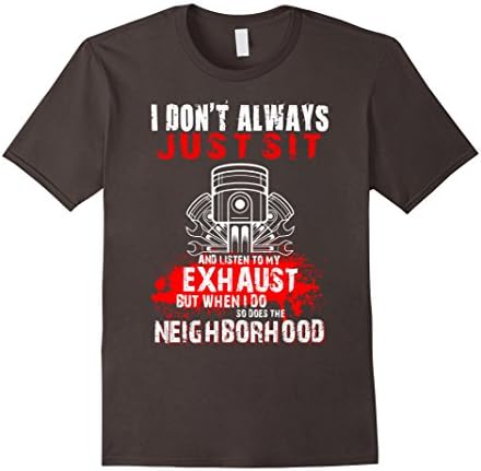 Men's I Dont Always Just Sit And Listen To My Exhaust Mechanic Tee XL Asphalt