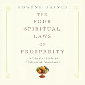 The Four Spiritual Laws of Prosperity: A Simple Guide to Unlimited Abundance | [Edwene Gaines]