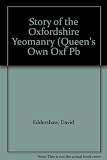 The story of the Oxfordshire Yeomanry : Queen's own Oxfordshire Hussars 1798-1998