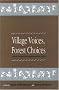 Village Voices, Forest Choices: Joint Forest Management in India