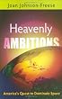 Heavenly Ambitions: America's Quest to Dominate Space