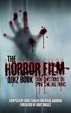 The Horror Film Quiz Book: 1,000 Questions on Spine Chilling Films