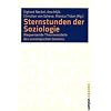 Sternstunden der Soziologie: Wegweisende Theoriemodelle des soziologischen Denkens (Campus Reader)