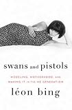 Image of Swans and Pistols: Modeling, Motherhood, and Making It in the Me Generation