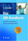 Das QM-Handbuch: Qualitätsmanagement für die ambulante Pflege - Verstehen - Erstellen - Umsetzen
