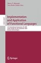 Implementation and Application of Functional Languages: 21st International Symposium, IFL 2009, South Orange, NJ, USA, September 23-25, 2009, Revised Selected ... Computer Science and General Issues)