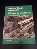 Narrow gauge adventure : the story of the Craig & Mertonford, and its associated standard gauge lines