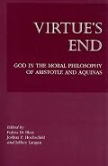 Virtue's End: God in the Moral Philosophy of Aristotle and Aquinas