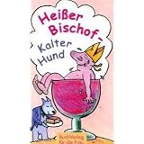Hei�er Bischof - kalter Hund: Rezepte mit kuriosen Namenvon "Carola Ruff"