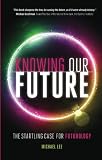 Image of Knowing our future: The startling case for futurology