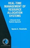 Real-Time Management of Resource Allocation Systems: A Discrete Event Systems Approach (International Series in Operations Research & Management Science)