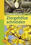 Taschenatlas Ziergeh&ouml;lze schneiden: Schnitt f&uuml;r Schnitt - Helmut Pirc