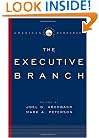 Institutions of American Democracy: The Executive Branch The Executive Branch