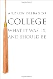 College: What It Was, Is, and Should Be (New in Paperback)